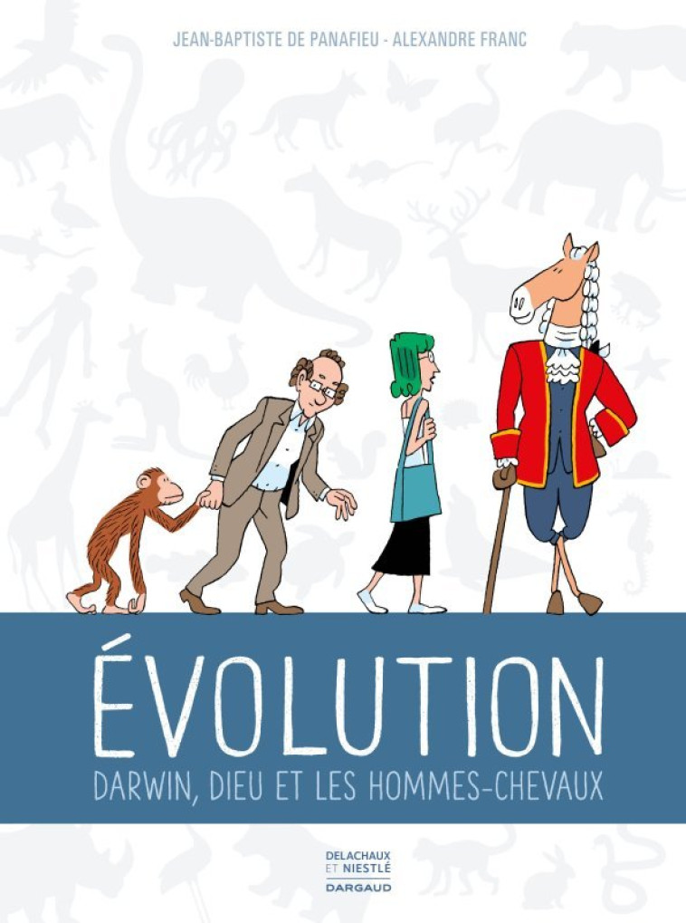 EVOLUTION - DARWIN, DIEU ET LES HOMMES CHEVAUX - De Panafieu Jean-Baptiste De Panafieu Jean-Baptiste, Franc Alexandre Franc Alexandre,  De Panafieu Jean-Baptiste,  Franc Alexandre - DARGAUD