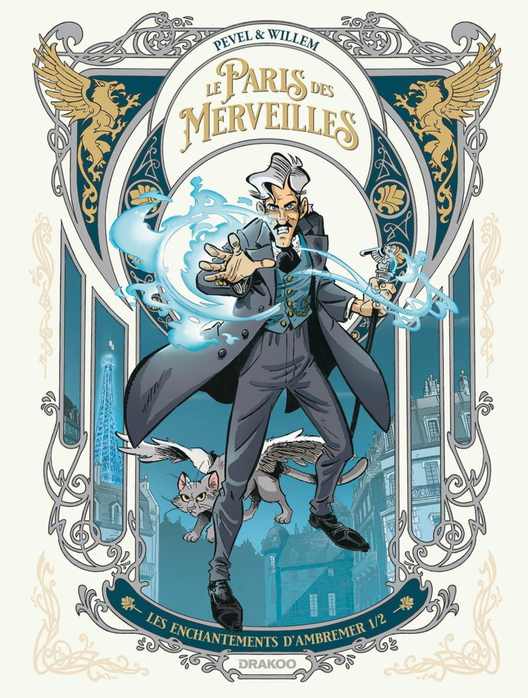 LE PARIS DES MERVEILLES - T01 - LE PARIS DES MERVEILLES - VOL. 01 - LES ENCHANTEMENTS D-AMBREMER 1/2 - Etienne Willem - DRAKOO