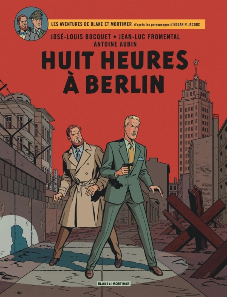 BLAKE & MORTIMER - TOME 29 - HUIT HEURES A BERLIN - Aubin Antoine Aubin Antoine, Bocquet José-Louis Bocquet José-Louis, Fromental Jean-Luc Fromental Jean-Luc,  Aubin Antoine,  Bocquet José-Louis,  Fromental Jean-Luc - BLAKE MORTIMER