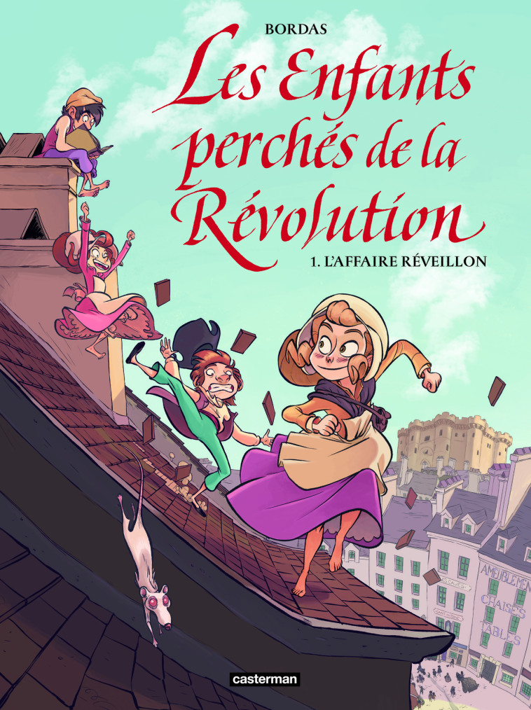 LES ENFANTS PERCHES DE LA REVOLUTION - VOL01 - L-AFFAIRE REVEILLON - Jean-Sébastien Bordas - CASTERMAN