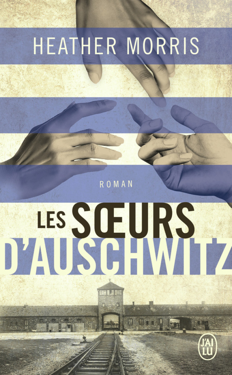 Les soeurs d'Auschwitz - Heather Morris, Marie-Axelle de La Rochefoucauld - J'AI LU