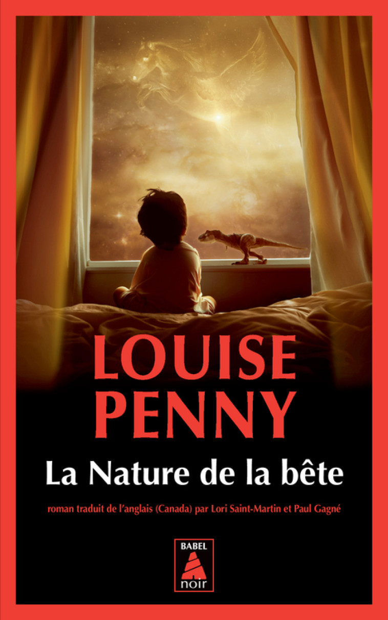 LA NATURE DE LA BETE - Louise Penny, Paul Gagné, Lori Saint-Martin - ACTES SUD