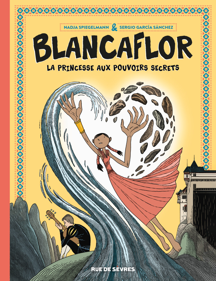 BLANCAFLOR - LA PRINCESSE AUX POUVOIRS SECRETS - Nadja Spiegelman, Sergio García Sánchez, Alice Delarbre - RUE DE SEVRES