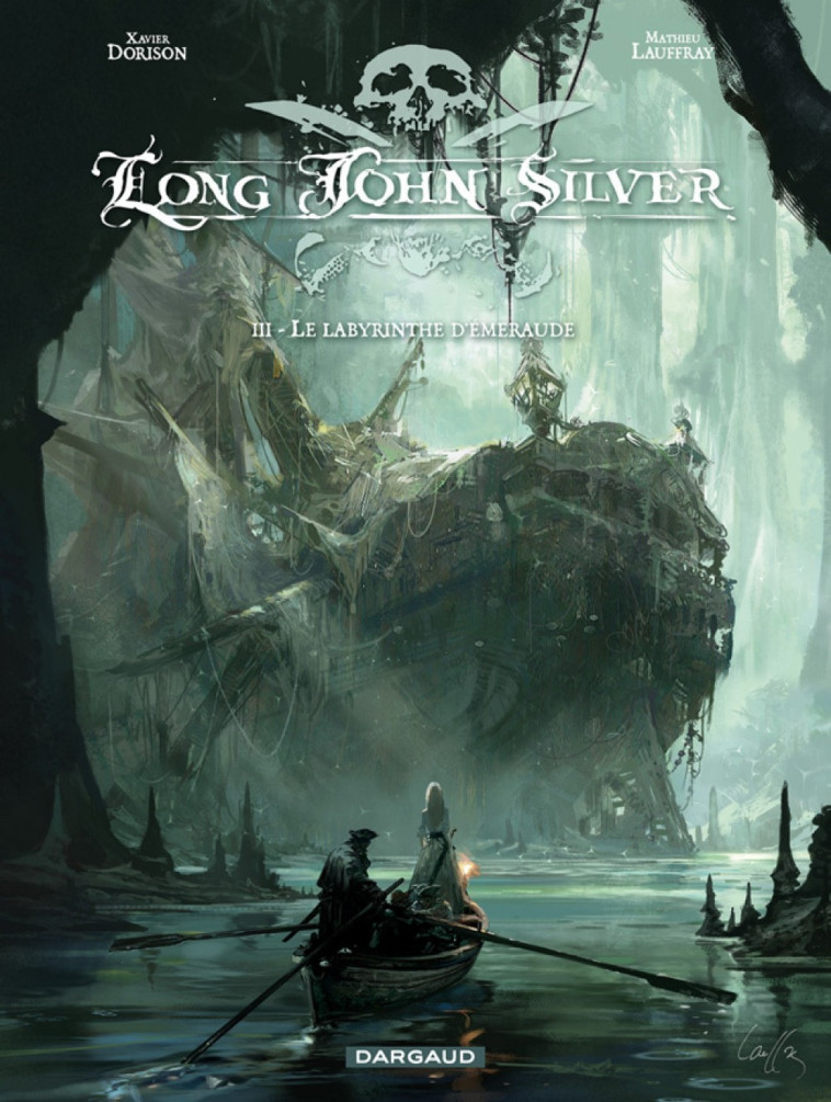 LONG JOHN SILVER - TOME 3 - LABYRINTHE D-EMERAUDE - Lauffray Mathieu Lauffray Mathieu, Dorison Xavier Dorison Xavier,  Lauffray Mathieu,  Dorison Xavier - DARGAUD