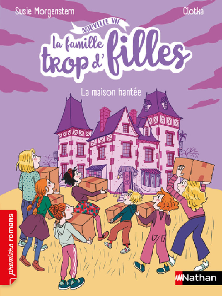 LA FAMILLE TROP D-FILLE - LA MAISON HANTEE - Susie Morgenstern, Clotka Clotka - NATHAN