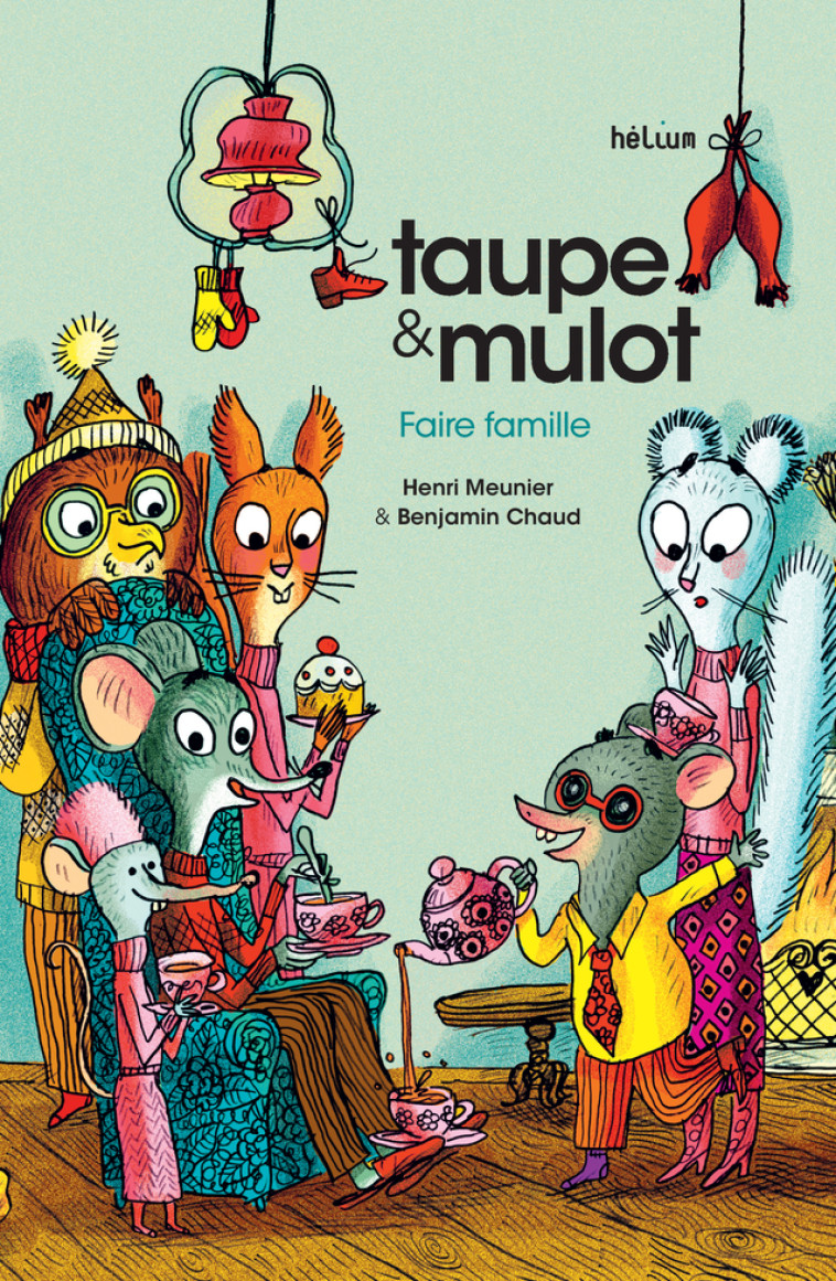 TAUPE ET MULOT 6 - FAIRE FAMILLE - VOL06 - Henri Meunier, Benjamin Chaud - HELIUM