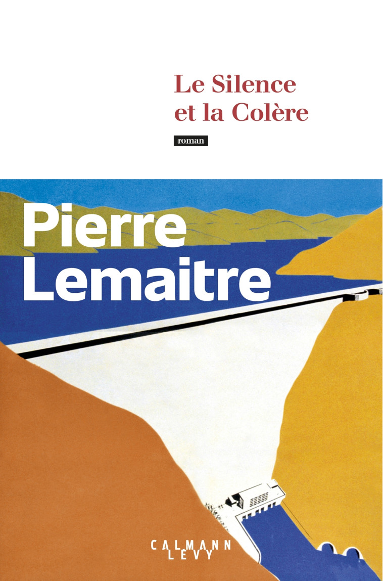 LE SILENCE ET LA COLERE - Pierre Lemaitre - CALMANN-LEVY