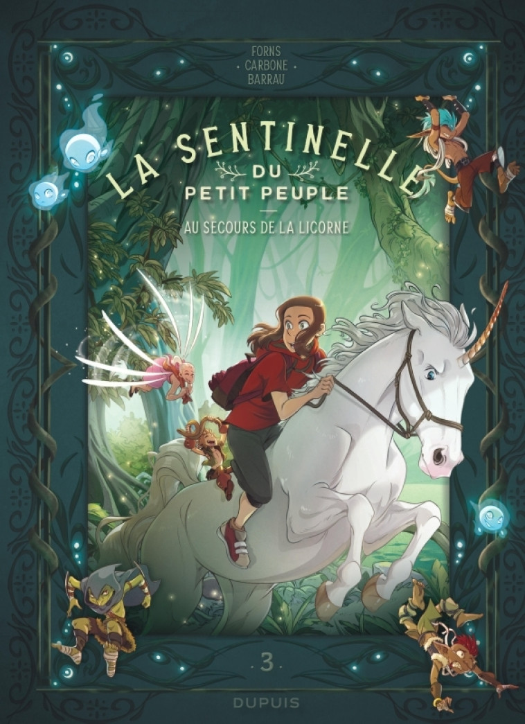 LA SENTINELLE DU PETIT PEUPLE - TOME 3 - AU SECOURS DE LA LICORNE - Carbone Carbone, Barrau Véronique Barrau Véronique, Forns Charline Forns Charline,  Carbone,  Barrau veronique,  Forns Charline - DUPUIS