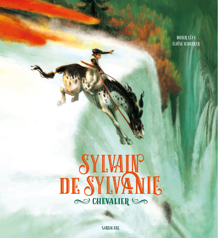 SYLVAIN DE SYLVANIE, CHEVALIER - NOUVELLE EDITION - Didier Levy - SARBACANE