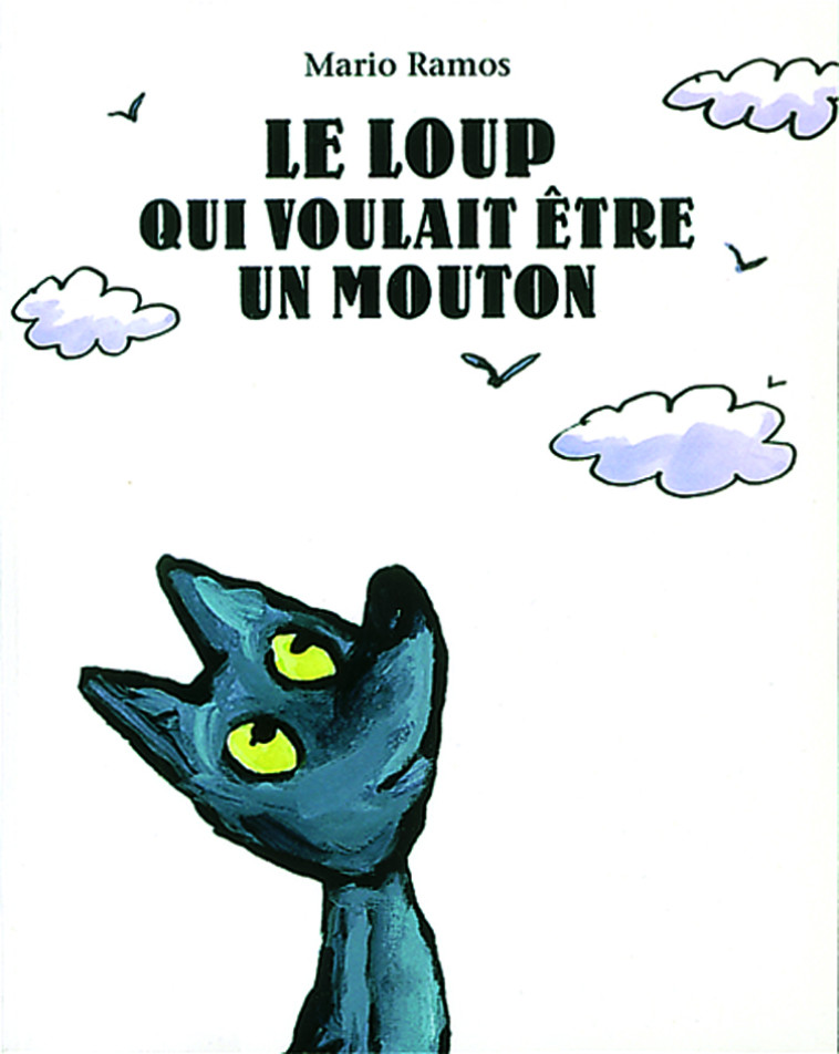 LE LOUP QUI VOULAIT ETRE UN MOUTON - Mario Ramos - EDL