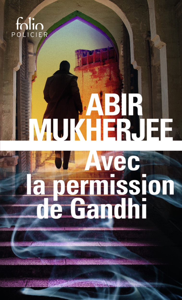 AVEC LA PERMISSION DE GANDHI - UNE ENQUETE DU CAPITAINE SAM WYNDHAM - Abir Mukherjee, Fanchita Gonzalez-Batlle - FOLIO