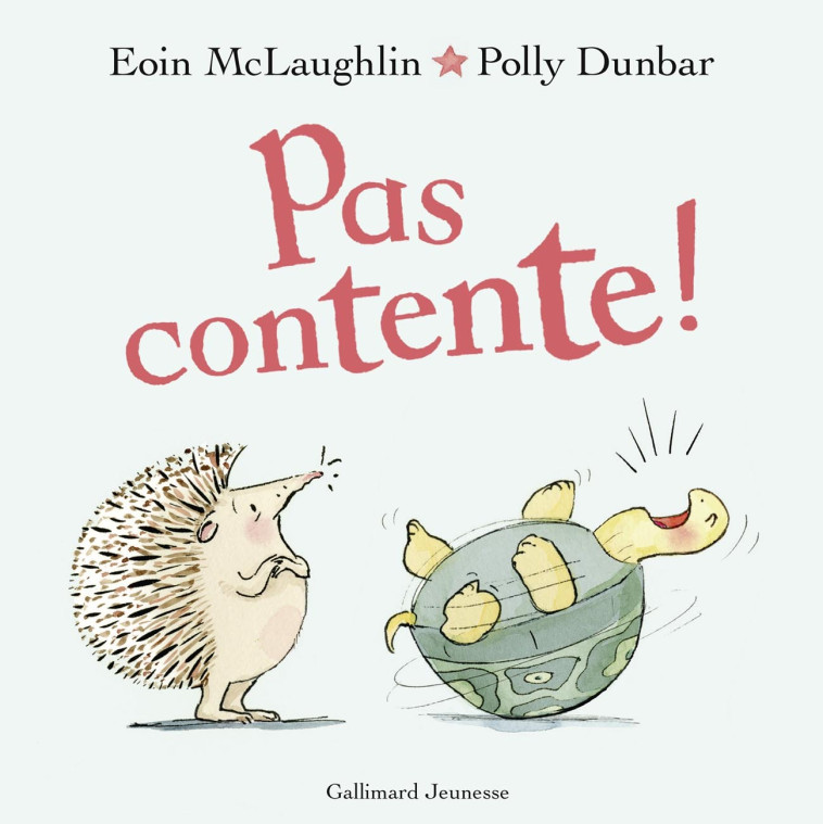 PAS CONTENTE ! - Eoin McLaughlin, Polly Dunbar,  Gallimard Jeunesse - GALLIMARD JEUNE