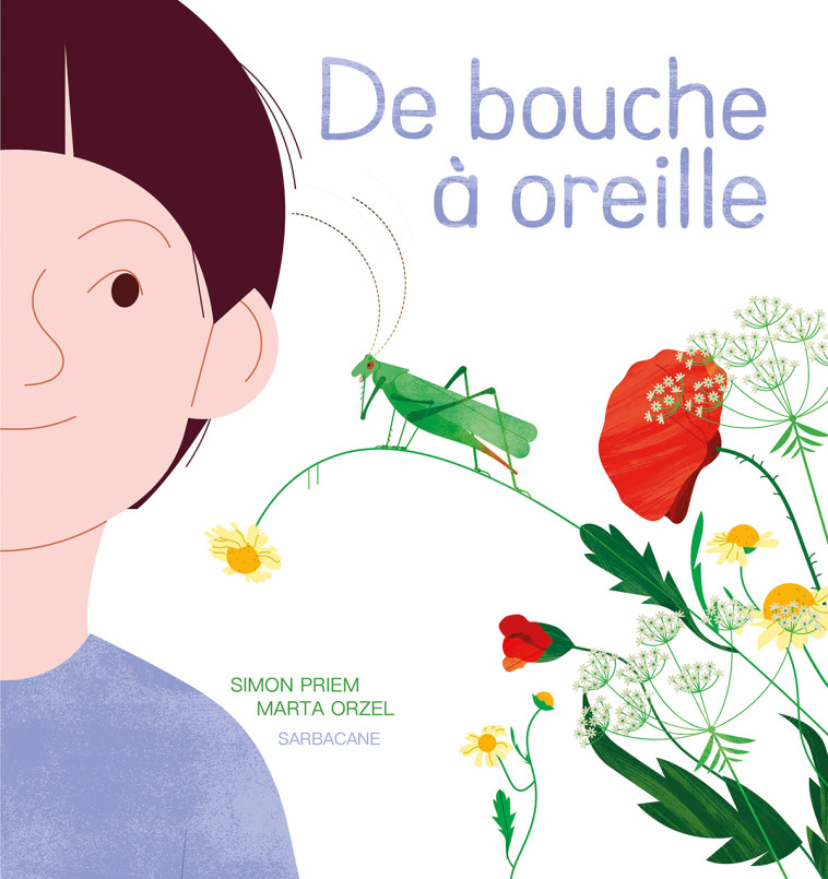 DE BOUCHE A OREILLE - Simon PRIEM, Marta Orzel - SARBACANE