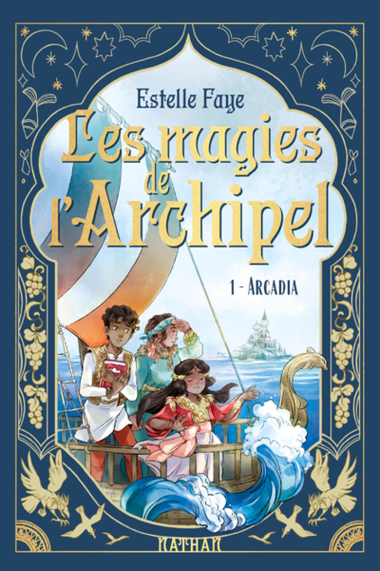 LES MAGIES DE L-ARCHIPEL T01 : ARCADIA - Estelle Faye, Sanoe Sanoe - NATHAN