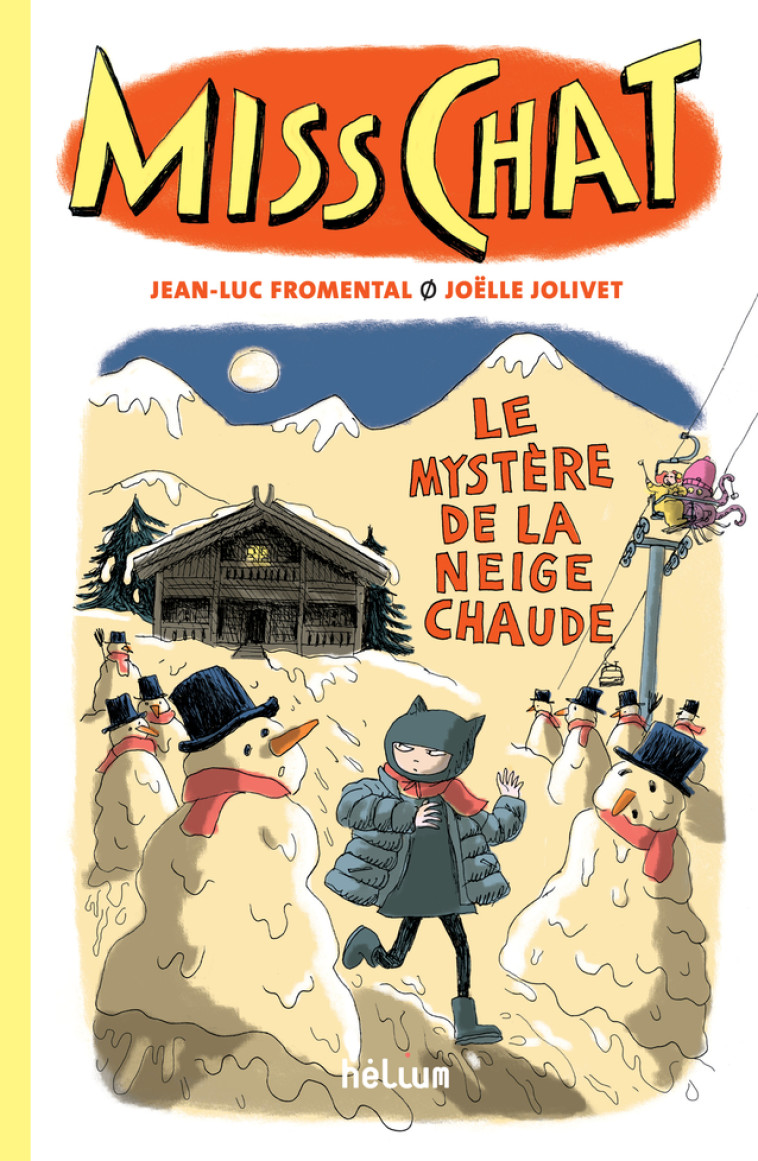 MISS CHAT 3 - LE MYSTERE DE LA NEIGE CHAUDE - Jean-Luc Fromental, Joëlle Jolivet - HELIUM