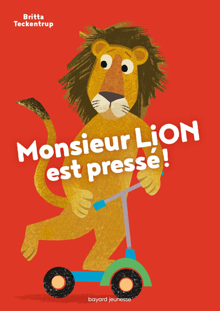 Monsieur Lion est pressé ! - Britta Teckentrup - BAYARD JEUNESSE