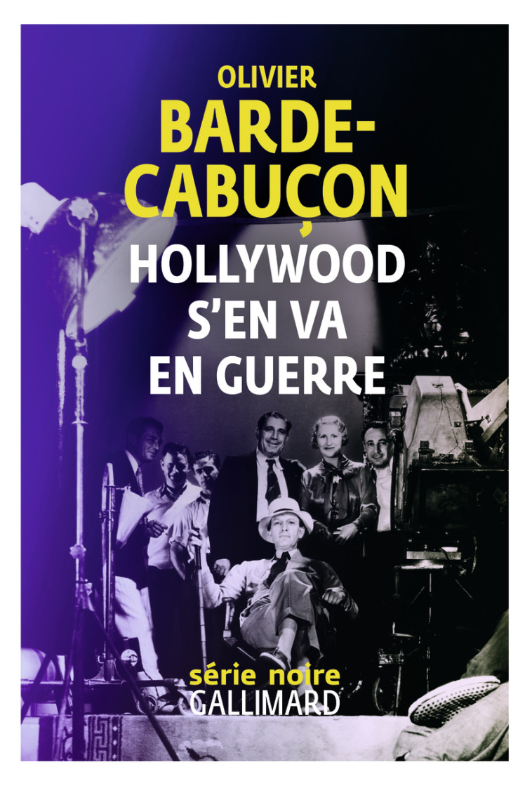 HOLLYWOOD S-EN VA EN GUERRE - Olivier Barde-Cabuçon - GALLIMARD