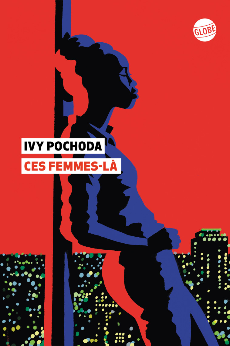 CES FEMMES-LA - Ivy Pochoda, Adélaïde Pralon - EDITEUR GLOBE