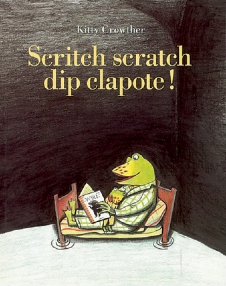 SCRITCH SCRATCH DIP CLAPOTE ! - Kitty Crowther - EDL