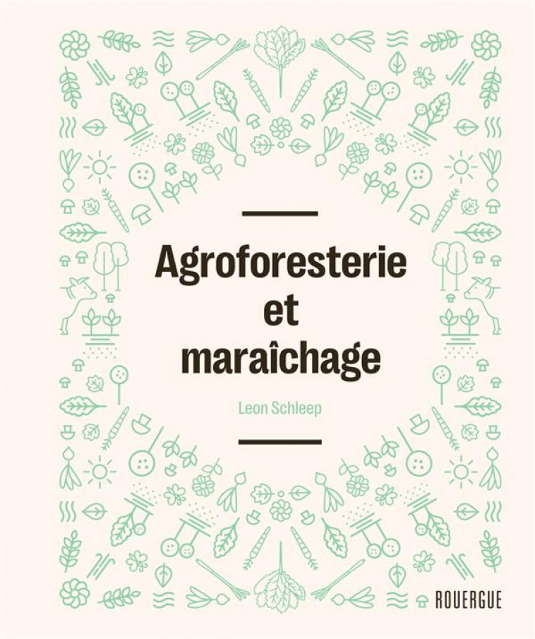 AGROFORESTERIE ET MARAICHAGE - SCHLEEP LEON - ROUERGUE