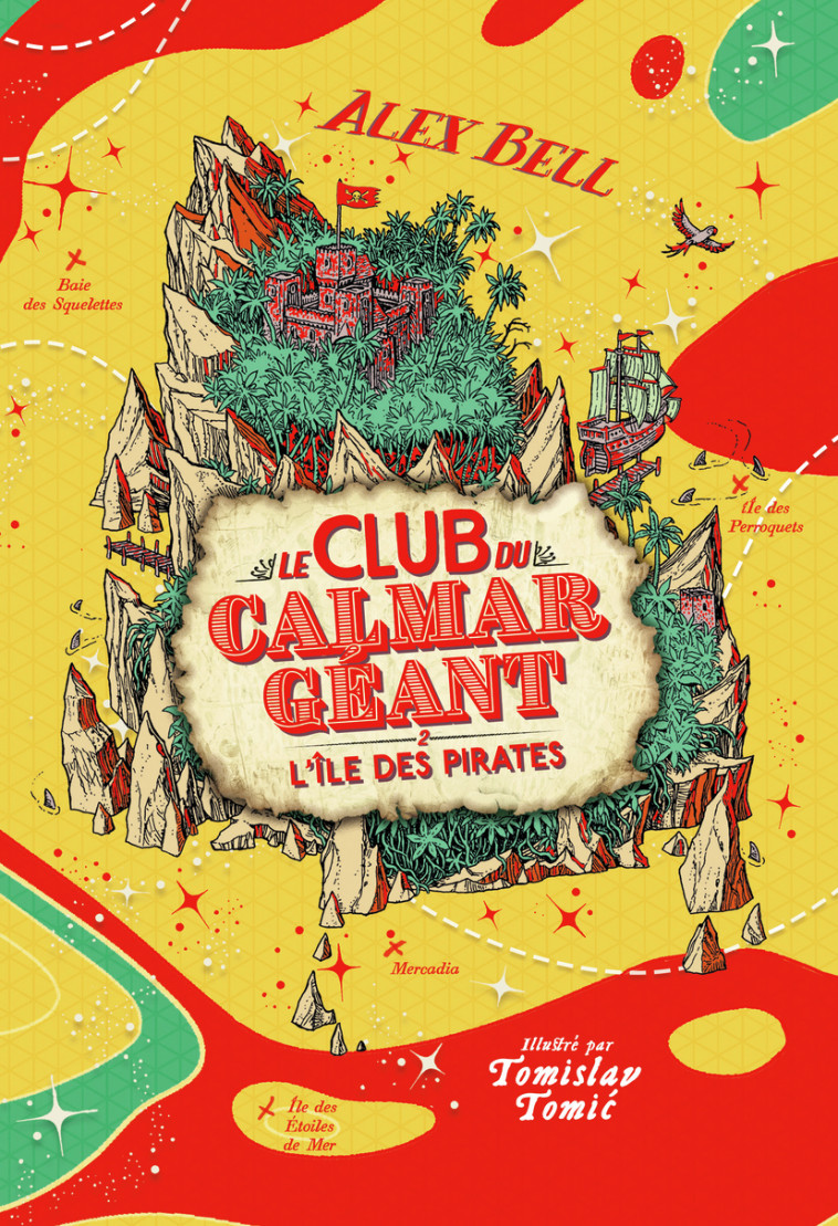 LE CLUB DU CALMAR GEANT - VOL02 - L-ILE DES PIRATES - Alex BELL, Tomislav Tomic, Faustina Fiore - GALLIMARD JEUNE