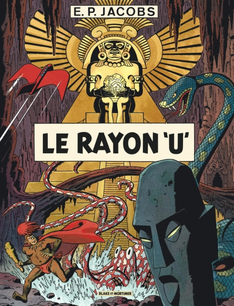 AVANT BLAKE ET MORTIMER - TOME 1 - LE RAYON U / NOUVELLE EDITION (NOUVELLES COULEURS) - Edgar P. Jacobs Edgar P. Jacobs,  Edgar P. Jacobs - BLAKE MORTIMER