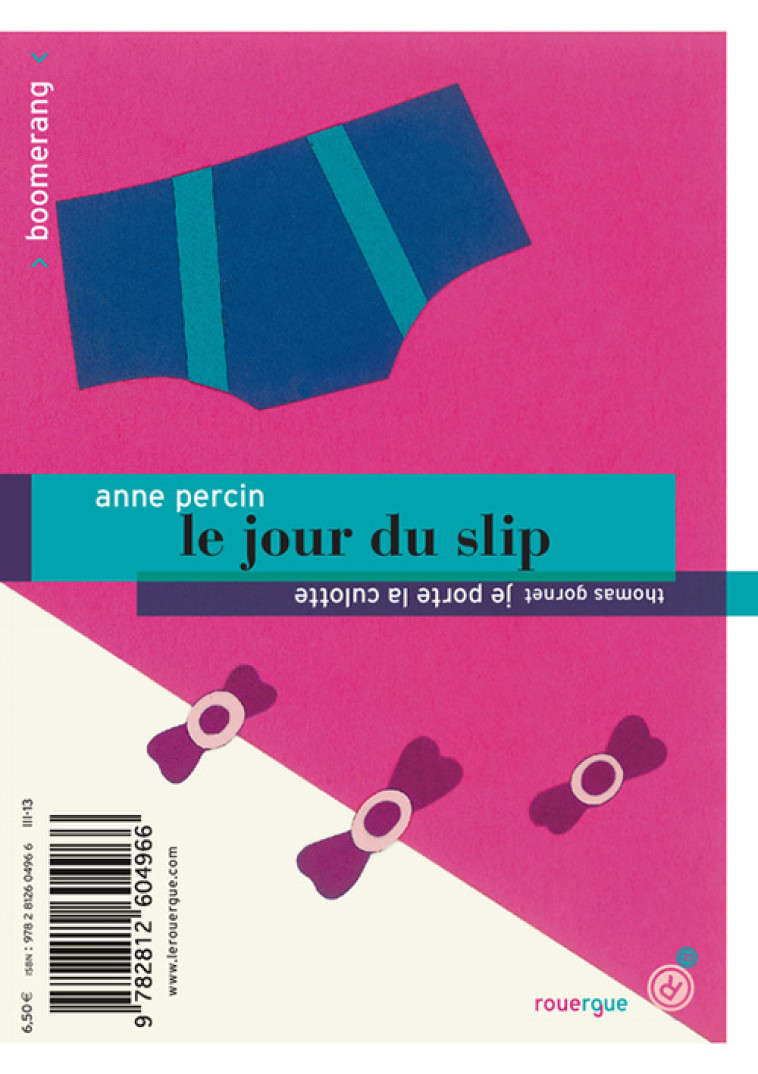 LE JOUR DU SLIP / JE PORTE LA CULOTTE - Thomas Gornet, Anne Percin - ROUERGUE