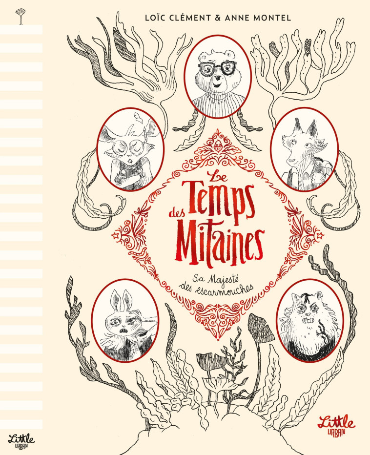 LE TEMPS DES MITAINES : SA MAJESTE DES ESCARMOUCHES, TOME 2 - Clément Loïc Clément Loïc, Montel Anne Montel Anne - LITTLE URBAN