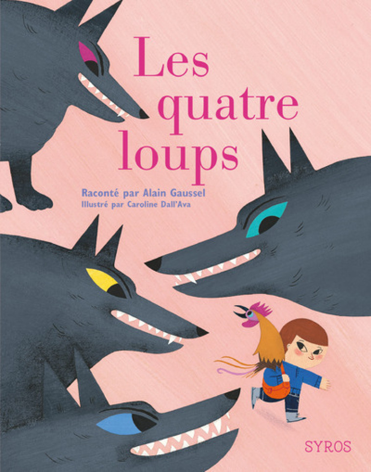 LES QUATRES LOUPS - Alain Gaussel, Caroline Dall'Ava - SYROS JEUNESSE