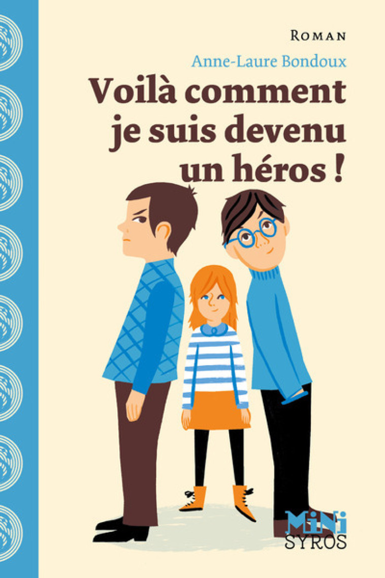 VOILA COMMENT JE SUIS DEVENU UN HEROS ! - Anne-Laure Bondoux, Julia Wauters - SYROS JEUNESSE