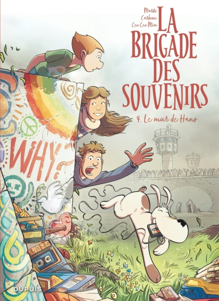 LA BRIGADE DES SOUVENIRS - TOME 4 - LE MUR DE HANS - Carbone Carbone, Cee Cee Mia Cee Cee Mia, Marko Marko,  Carbone,  Cee Cee Mia,  Marko - DUPUIS