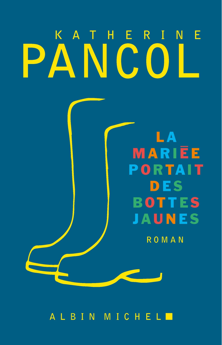 LA MARIEE PORTAIT DES BOTTES JAUNES - Katherine Pancol - ALBIN MICHEL