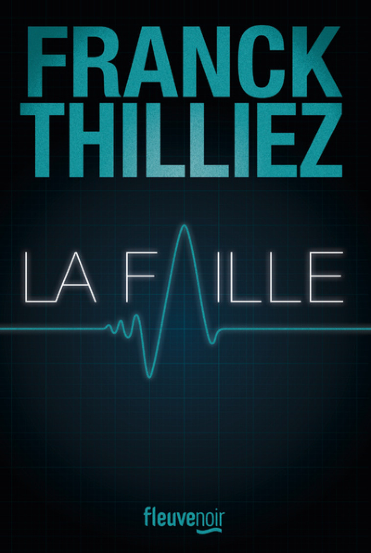 LA FAILLE - Franck Thilliez - FLEUVE EDITIONS