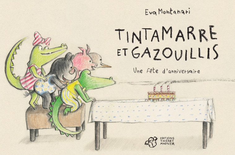 TINTAMARRE ET GAZOUILLIS - UNE FETE D-ANNIVERSAIRE - Eva Montanari - THIERRY MAGNIER