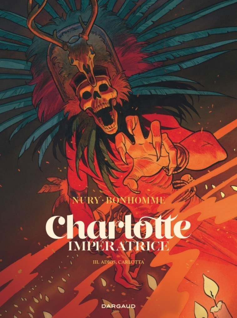 CHARLOTTE IMPERATRICE - TOME 3 - ADIOS, CARLOTTA - Nury Fabien Nury Fabien, Bonhomme Matthieu Bonhomme Matthieu,  Nury Fabien,  Bonhomme Matthieu - DARGAUD