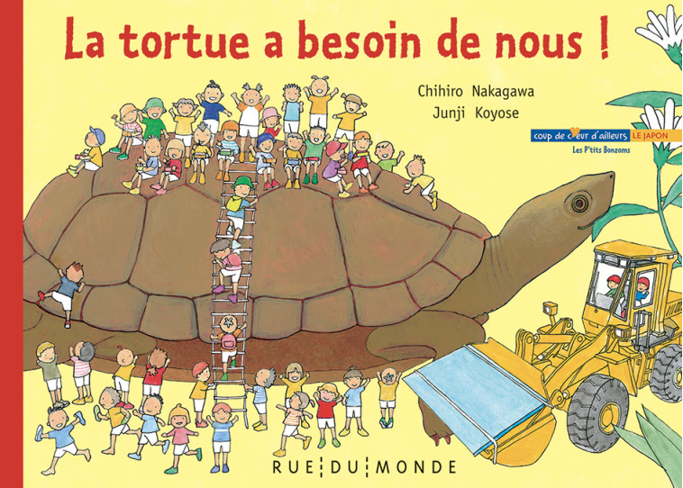 LA TORTUE A BESOIN DE NOUS ! - Chihiro NAKAGAWA, Junji KOYOSE, Alain Serrès - RUE DU MONDE