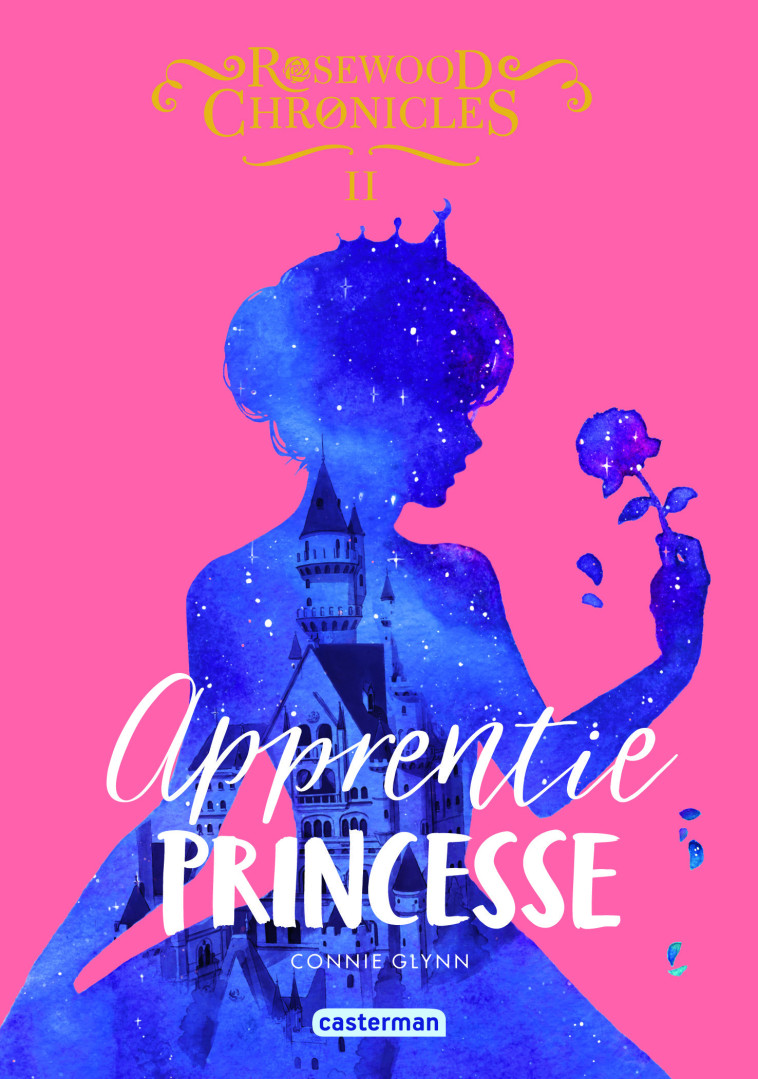 ROSEWOOD CHRONICLES - VOL02 - APPRENTIE PRINCESSE - Connie Glynn - CASTERMAN