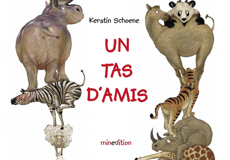 UN TAS D-AMIS -  Schoene kerstin, Kerstin SCHOENE - MINEDITION