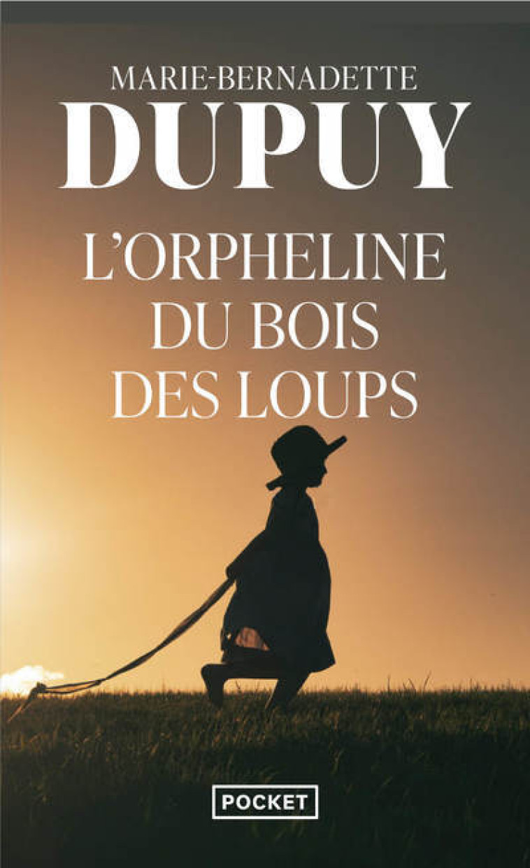 L-ORPHELINE DU BOIS DES LOUPS - Marie-Bernadette Dupuy - POCKET