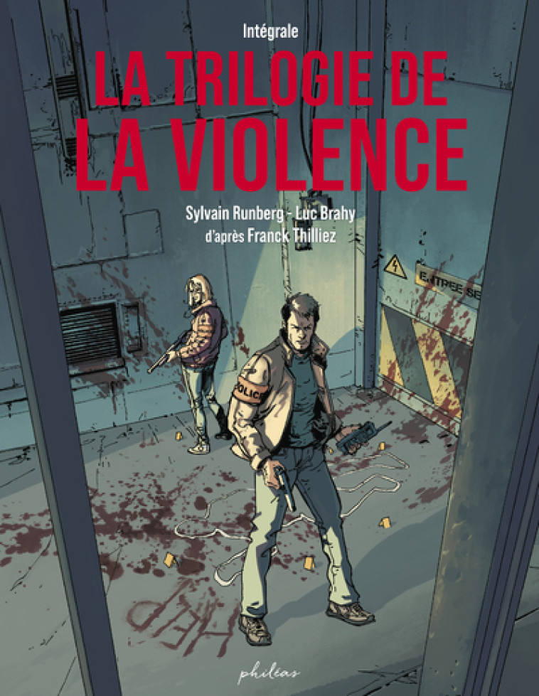 BANDES DESSINEES - LA TRILOGIE DE LA VIOLENCE - INTEGRALE - Franck Thilliez, Sylvain RUNBERG, Luc Brahy - PHILEAS