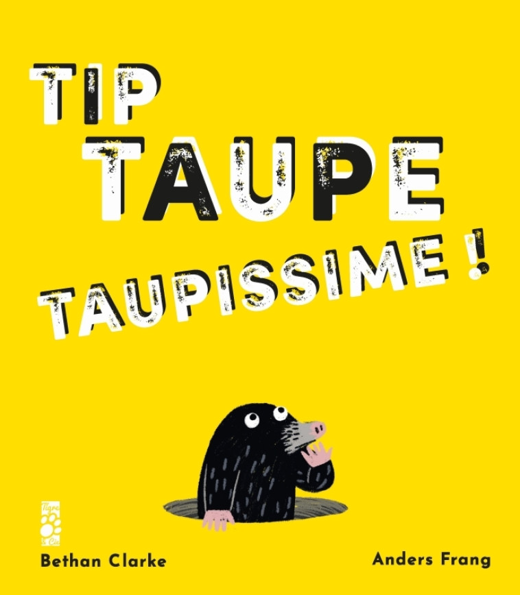 TIP TAUPE TAUPISSIME ! - Bethan Clarke, Anders Frang - TIGRE ET CIE