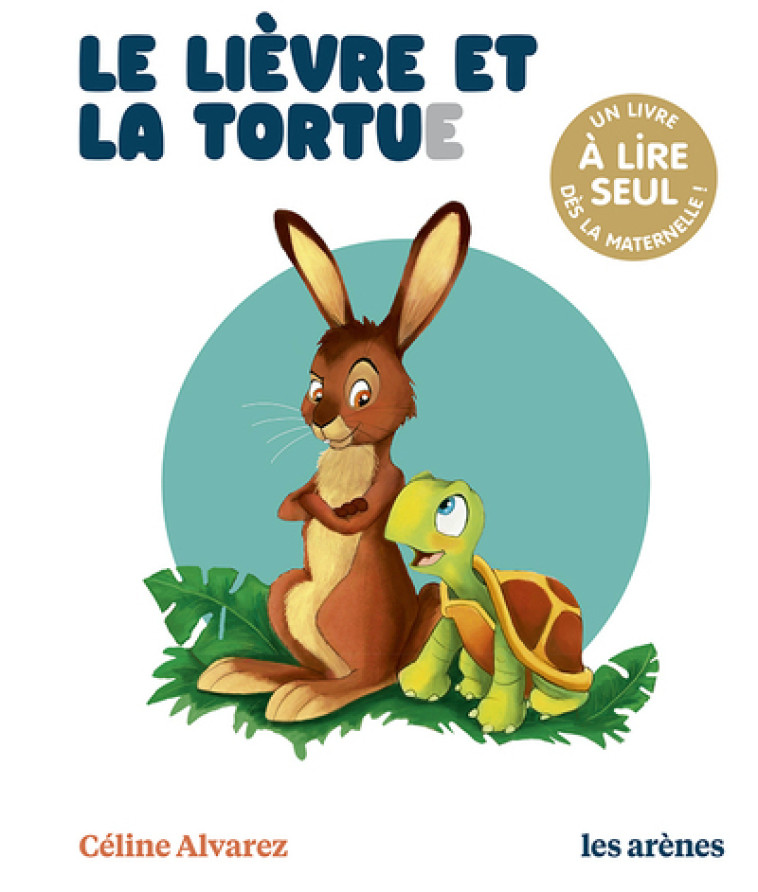 LE LIEVRE ET LA TORTUE - Céline Alvarez, Julie Machado - ARENES