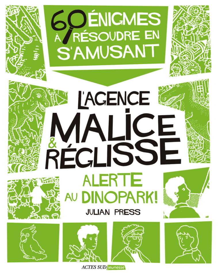 ALERTE AU DINOPARK ! - 60 ENIGMES A RESOUDRE EN S-AMUSANT - Julian Press - ACTES SUD