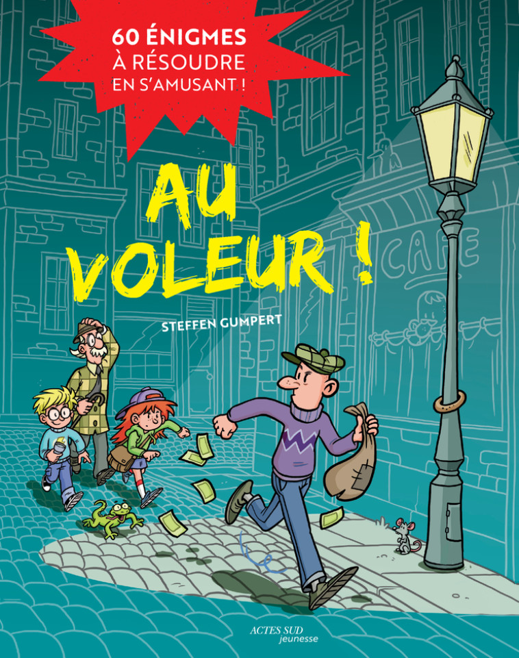 AU VOLEUR ! 60 ENIGMES A RESOUDRE EN S-AMUSANT - Steffen Gumpert, Gaël Le lostec - ACTES SUD