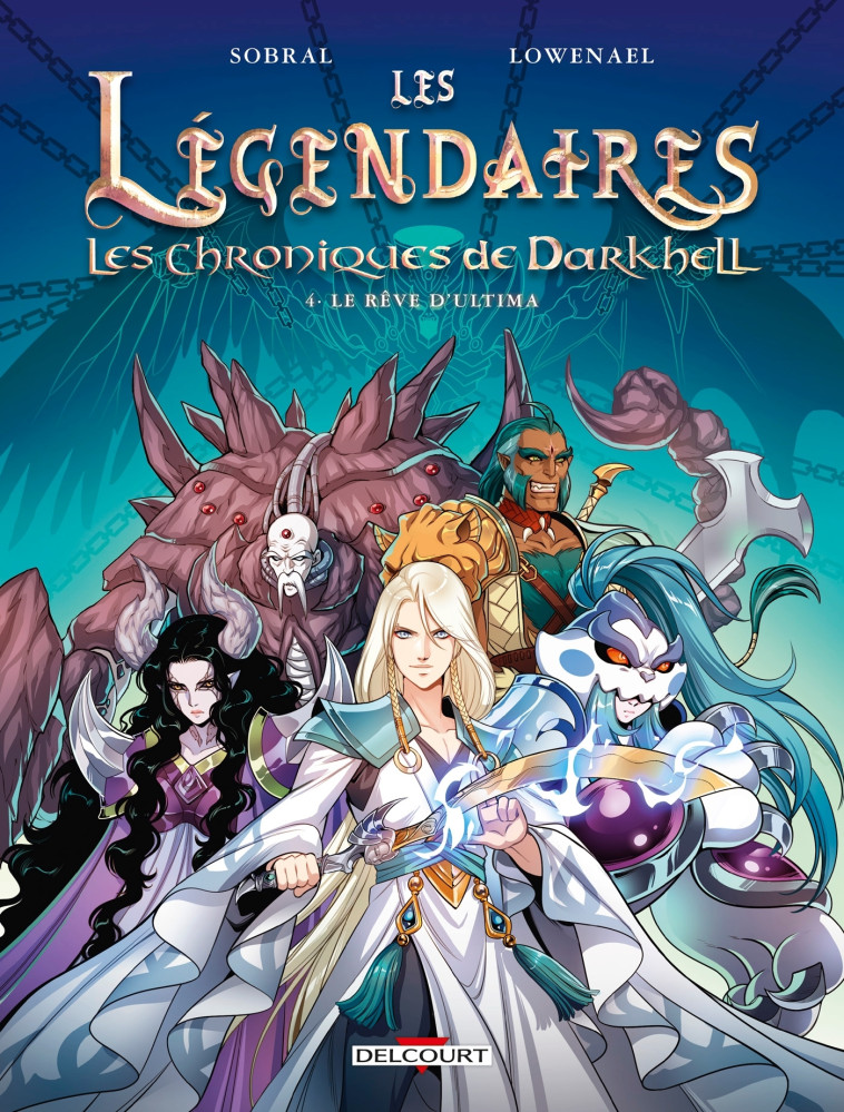 LES LEGENDAIRES - LES CHRONIQUES DE DARKHELL T04 - LE REVE D-ULTIMA - Patrick Sobral, Lowenael Lowenael - DELCOURT