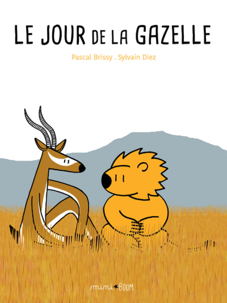 LE JOUR DE LA GAZELLE - Pascal Brissy, Sylvain Diez - FRIMOUSSE