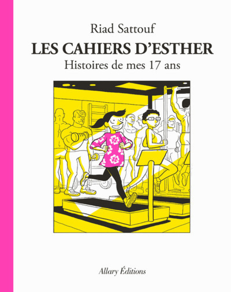 LES CAHIERS D-ESTHER - TOME 8 HISTOIRES DE MES 17 ANS - Riad Sattouf - ALLARY