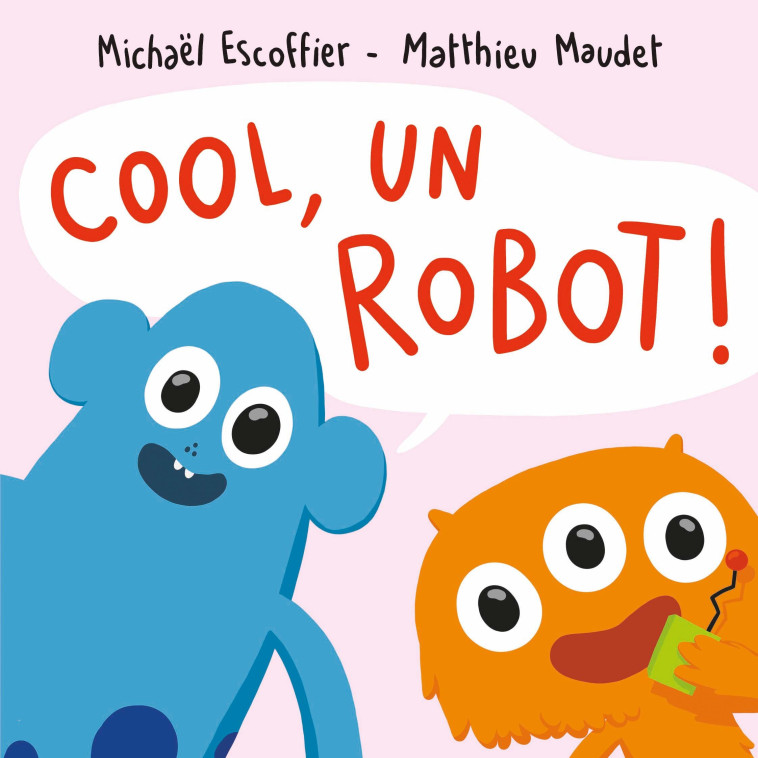 COOL, UN ROBOT ! - Michaël Escoffier, Matthieu Maudet - EDL