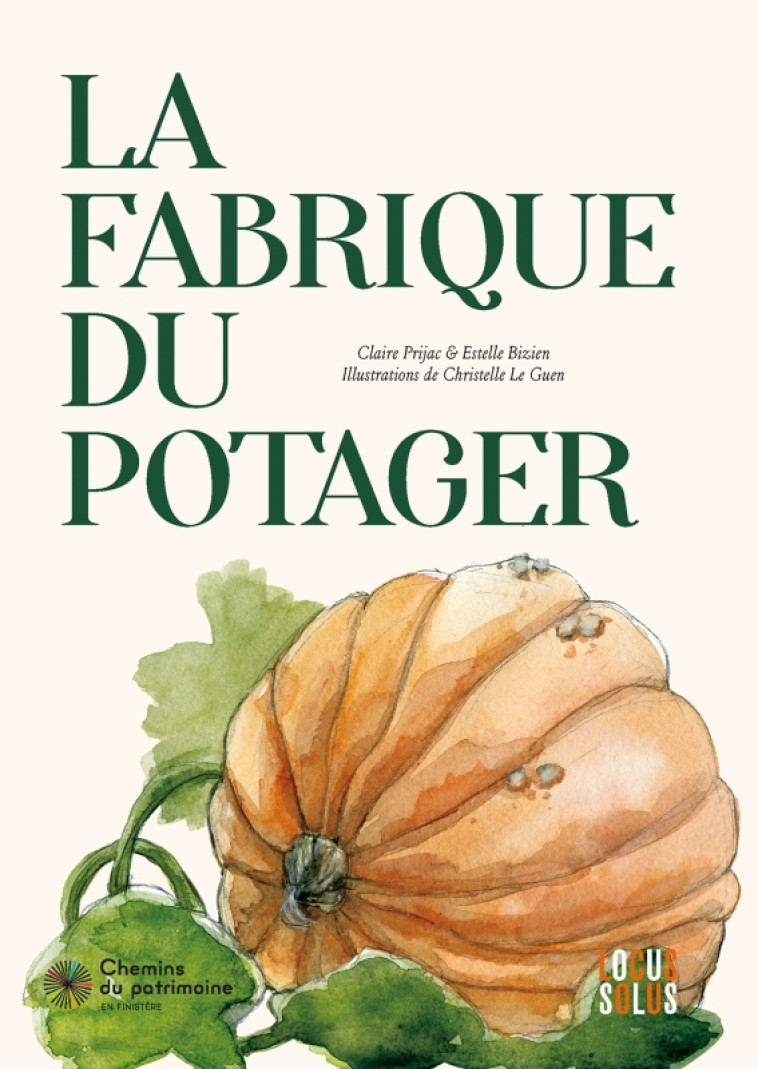 LA FABRIQUE DU POTAGER - Claire Prijac, Christelle Le Guen - LOCUS SOLUS