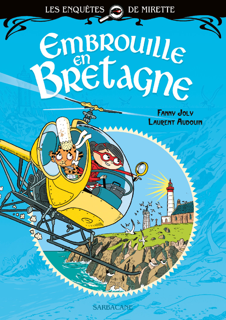 LES ENQUETES DE MIRETTE - EMBROUILLE EN BRETAGNE - EDITION PREMIERS ROMANS - Fanny Joly, Laurent Audouin - SARBACANE